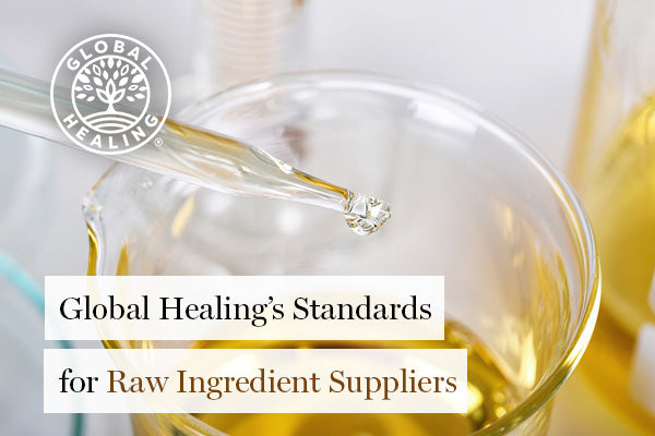 Global Healing's Standards for Raw Ingredient Suppliers